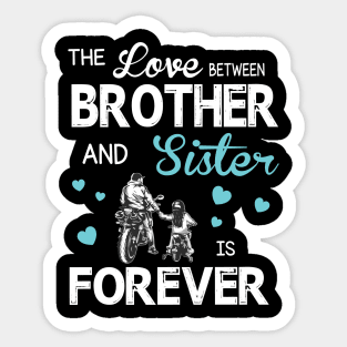 The Love Between Brother And Sister Forever Happy Mother Father Day Motorbiker Sticker